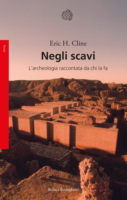 Negli scavi. L'archeologia raccontata da chi la fa - Eric H. Cline - copertina