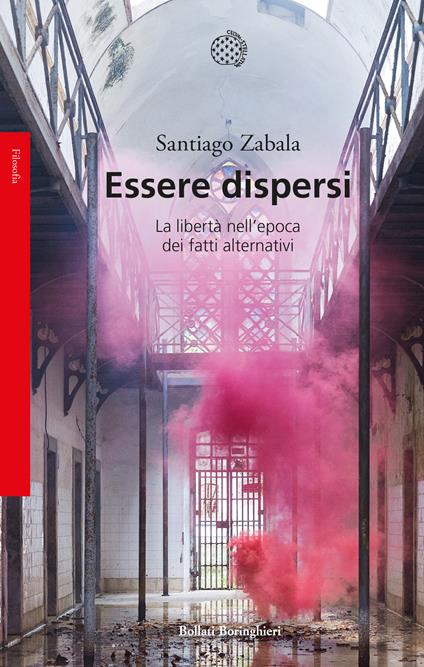 Essere dispersi. La libertà nell'epoca dei fatti alternativi - Santiago Zabala - copertina