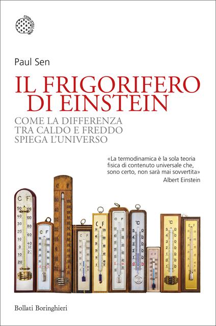 Il frigorifero di Einstein. Come la differenza tra caldo e freddo spiega l'universo - Paul Sen - copertina