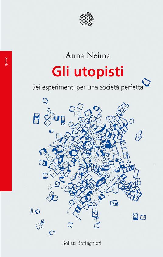 Gli utopisti. Sei esperimenti per una società perfetta - Anna Neima - copertina