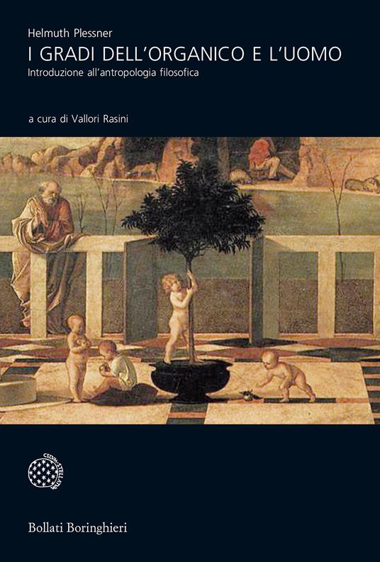 I gradi dell'organico e l'uomo. Introduzione all'antropologia filosofica - Helmuth Plessner,Vallori Rasini,U. Fadini,E. Lombardi Vallauri - ebook