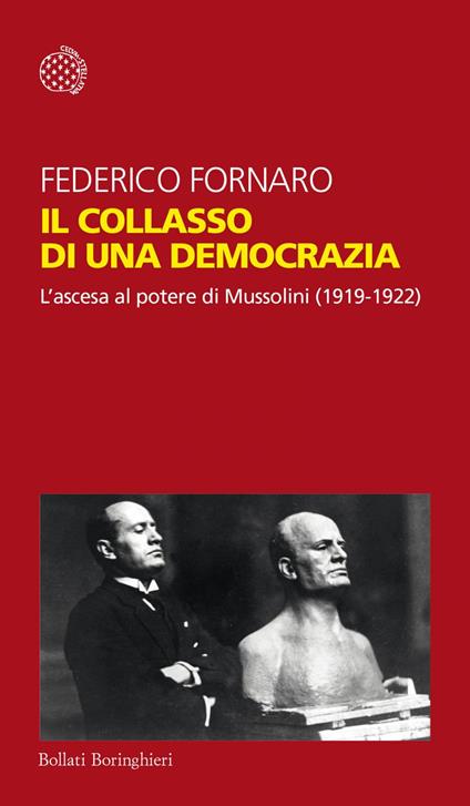 Il collasso di una democrazia. L'ascesa al potere di Mussolini (1919-1922) - Federico Fornaro - ebook