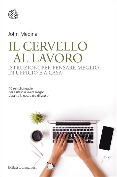 Il cervello al lavoro. Istruzioni per pensare meglio in ufficio e a casa - John Medina - copertina