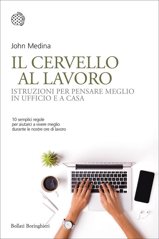Il cervello al lavoro. Istruzioni per pensare meglio in ufficio e a casa - John Medina - copertina