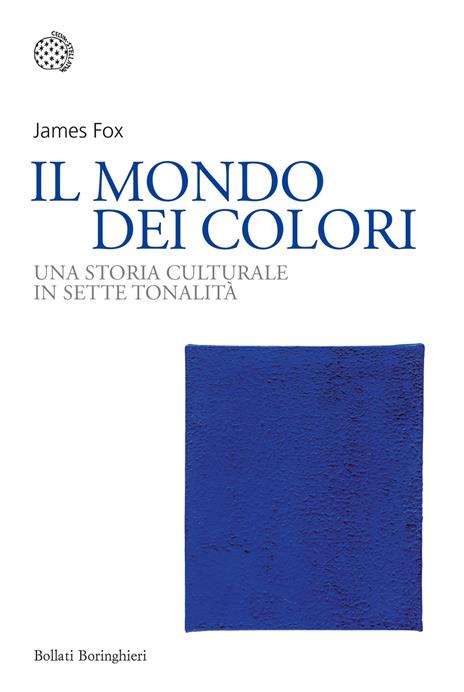 Il mondo dei colori. Una storia culturale in sette tonalità - James Fox - copertina