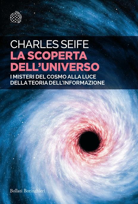La scoperta dell'universo. I misteri del cosmo alla luce della teoria dell'informazione - Charles Seife - copertina
