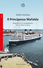 Il Principessa Mafalda. Biografia di un transatlantico che ha fatto la storia