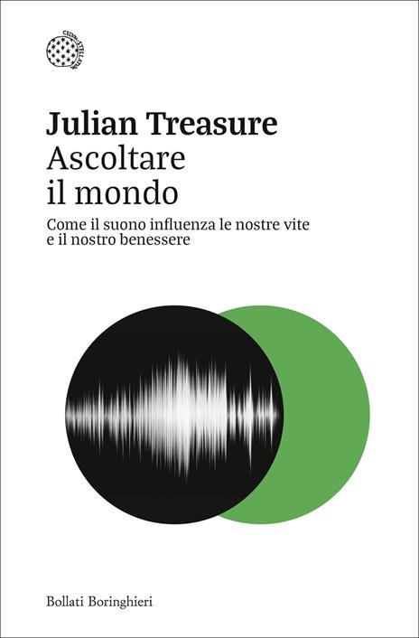 Ascoltare il mondo. Come il suono influenza le nostre vite e il nostro benessere - Julian Treasure - copertina