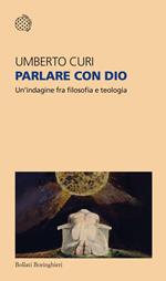 Parlare con Dio. Un'indagine fra filosofia e teologia