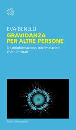 Gravidanza per altre persone. Tra disinformazione, discriminazioni e diritti negati