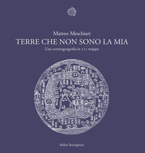Terre che non sono la mia. Una controgeografia in 111 mappe - Matteo Meschiari - copertina