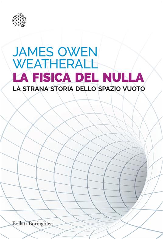 La fisica del nulla. La strana storia dello spazio vuoto - James Owen Weatherall - copertina