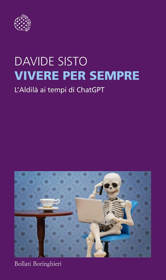 Vivere per sempre. L'Aldilà ai tempi di ChatGPT - Davide Sisto - ebook