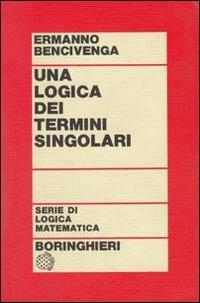 Una logica dei termini singolari - Ermanno Bencivenga - copertina