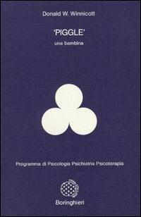 «Piggle». Una bambina - Donald W. Winnicott - copertina