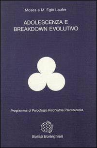 Adolescenza e breakdown evolutivo - Moses Laufer,Egle Laufer - copertina
