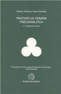 Libro Trattato di terapia psicoanalitica. Vol. 1: Fondamenti teorici. Helmut Thomä Horst Kächele