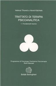 Libro Trattato di terapia psicoanalitica. Vol. 1: Fondamenti teorici. Helmut Thomä Horst Kächele
