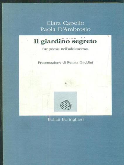 Il giardino segreto. Far poesia nell'adolescenza - Clara Capello,Paola D'Ambrosio - copertina