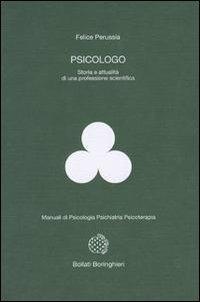 Psicologo. Storia e attualità di una professione scientifica - Felice Perussia - copertina