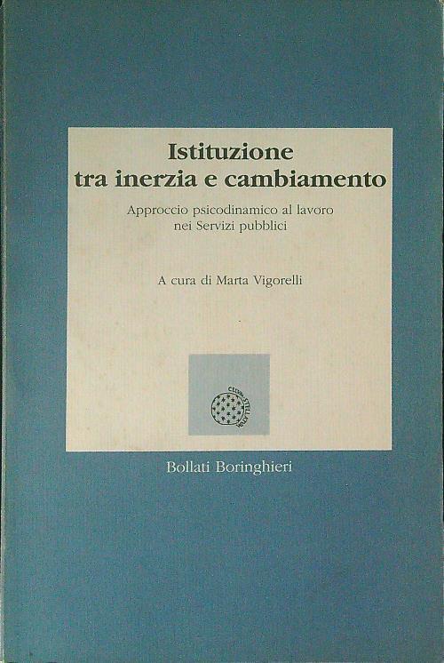 Istituzione tra inerzia e cambiamento. Approccio psicodinamico al lavoro nei servizi pubblici