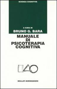 Libro Manuale di psicoterapia cognitiva Bruno G. Bara