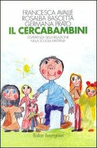 Il cercabambini. L'esperienza della relazione nella scuola materna - Francesca Avalle,Rosalba Bascetta,Germana Prato - 6