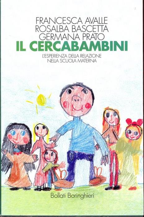 Il cercabambini. L'esperienza della relazione nella scuola materna - Francesca Avalle,Rosalba Bascetta,Germana Prato - copertina