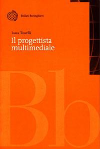 Il progettista multimediale - Luca Toselli - copertina