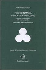 Psicodinamica della vita familiare. Diagnosi e trattamento delle relazioni familiari