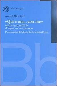 «Qui e ora... con me». Aperture psicoanalitiche all'esperienza contemporanea - copertina