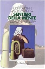 Sentieri della mente. Filosofia, letteratura, arte e musica in dialogo con la psicoanalisi