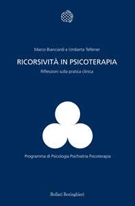 Libro Ricorsività in psicoterapia. Riflessioni sulla pratica clinica Marco Bianciardi Umberta Telfener