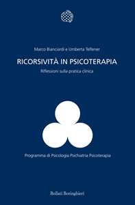 Libro Ricorsività in psicoterapia. Riflessioni sulla pratica clinica Marco Bianciardi Umberta Telfener