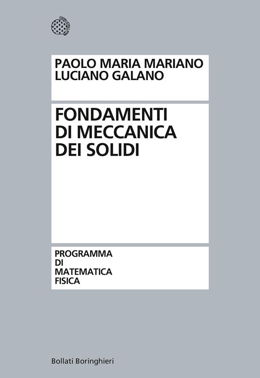 Fondamenti di meccanica dei solidi - Paolo Maria Mariano,Luciano Galano - copertina