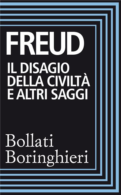 Il disagio della civilità e altri saggi. Ediz. integrale - Sigmund Freud,Sandro Candreva,Cesare Musatti,Emilio Q. Panaitescu - ebook