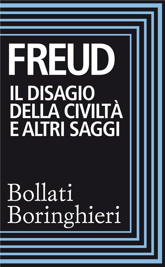 Il disagio della civilità e altri saggi. Ediz. integrale - Sigmund Freud,Sandro Candreva,Cesare Musatti,Emilio Q. Panaitescu - ebook