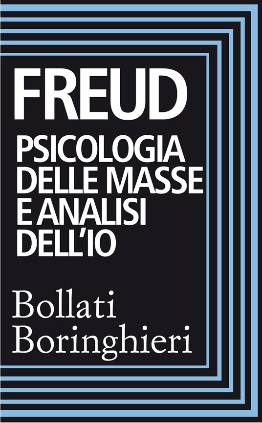 Psicologia delle masse e analisi dell'Io - Sigmund Freud,Emilio Q. Panaitescu - ebook