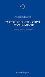 Partorire con il corpo e con la mente. Creatività, filosofia, maternità