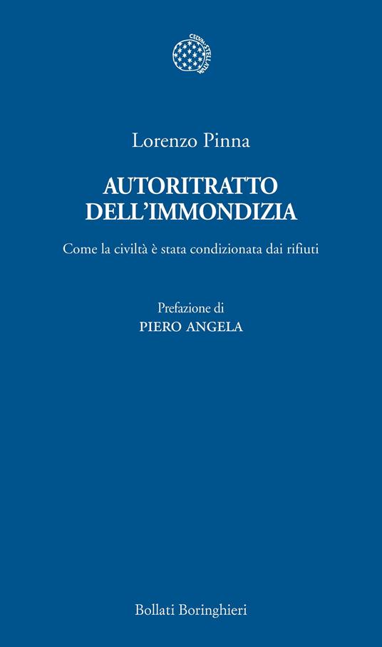 Autoritratto dell'immondizia. Come la civiltà è stata condizionata dai rifiuti - Lorenzo Pinna - ebook