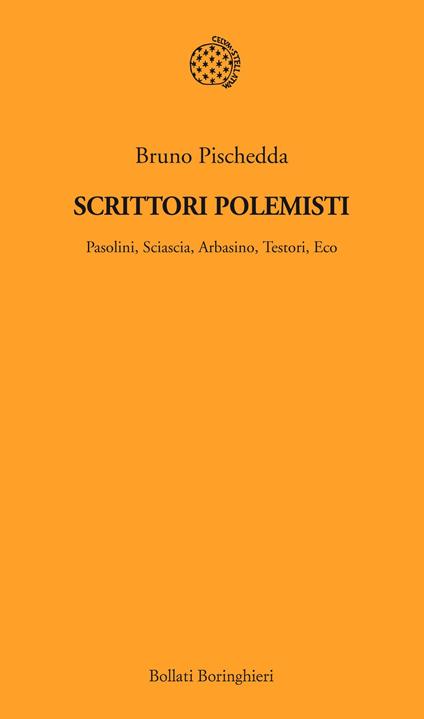 Scrittori polemisti. Pasolini, Sciascia, Arbasino, Testori, Eco - Bruno Pischedda - ebook