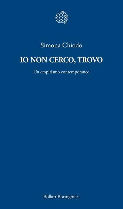 Io non cerco, trovo. Un empirismo contemporaneo - Simona Chiodo - ebook