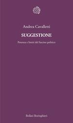 Suggestione. Potenza e limiti del fascino politico