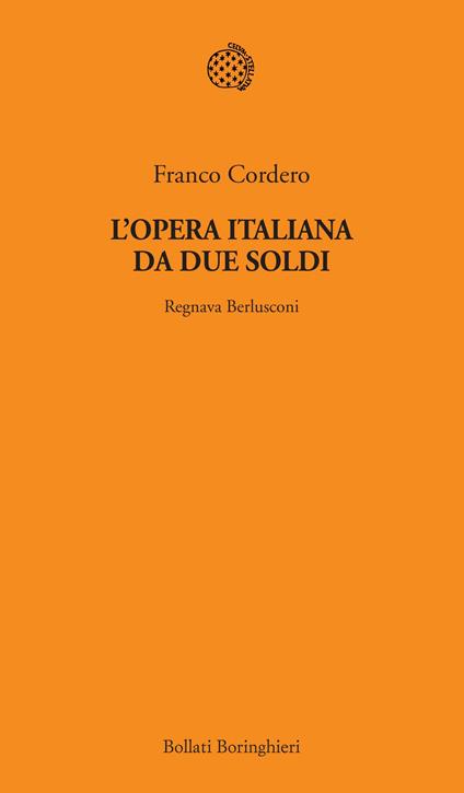 L' opera italiana da due soldi. Regnava Berlusconi - Franco Cordero - ebook
