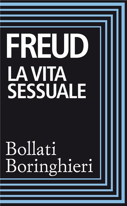 La vita sessuale. Ediz. integrale - Sigmund Freud,Adele Campione - ebook