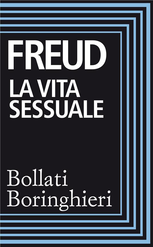 La vita sessuale. Ediz. integrale - Sigmund Freud,Adele Campione - ebook