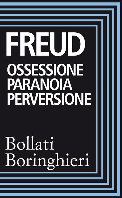 Ossessione, paranoia, perversione. Raccolta di scritti - Sigmund Freud - ebook