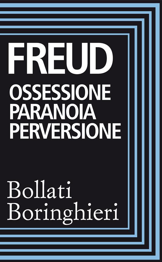 Ossessione, paranoia, perversione. Raccolta di scritti - Sigmund Freud - ebook