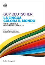 La lingua colora il mondo. Come le parole deformano la realtà
