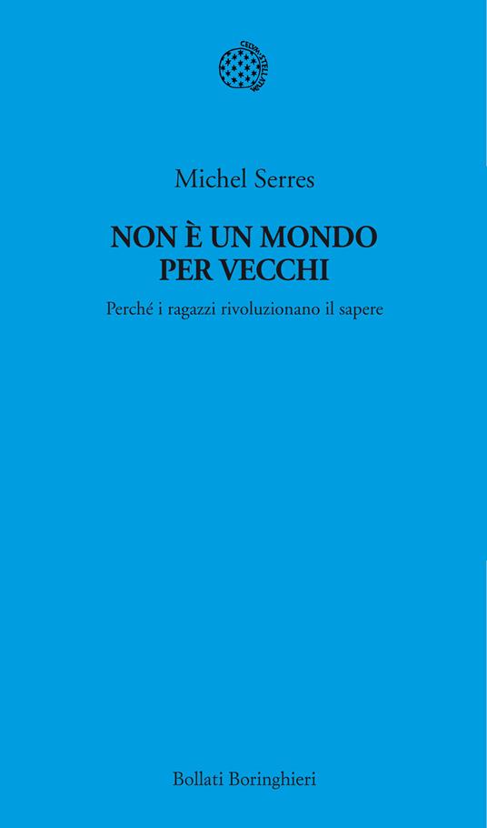 Non è un mondo per vecchi. Perché i ragazzi rivoluzionano il sapere - Michel Serres,Gaspare Polizzi - ebook